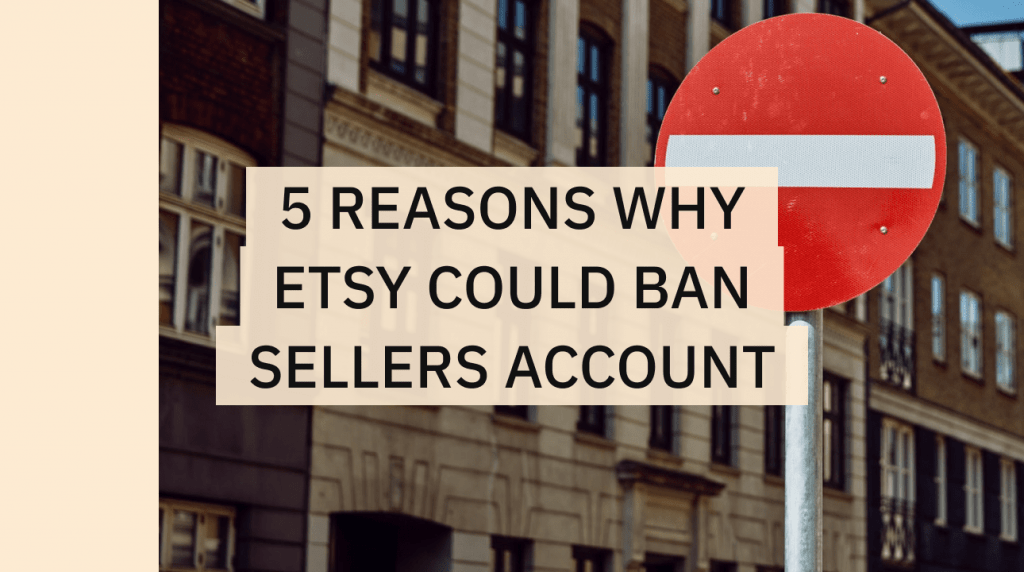 Reason why Etsy could ban accounts.